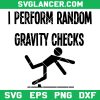 I Perform Random Gravity Checks